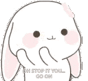 a cartoon drawing of a rabbit covering its face with its hands and saying `` oh stop it youll go on '' .