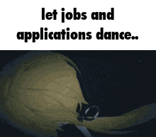 a screenshot of a video game with the words let jobs and applications dance