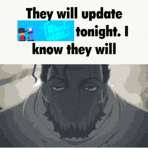 a poster that says they will update tonight i know they will on it