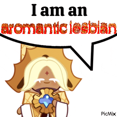 a picture of a cookie with a speech bubble that says i am an aromantic lesbian
