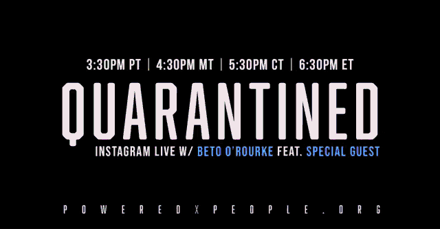 a poster that says ' quarantined instagram live w / beto o'rourke feat. special guest '