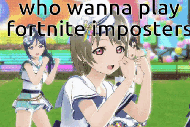 a group of anime girls with the words who wanna play fortnite imposters written above them
