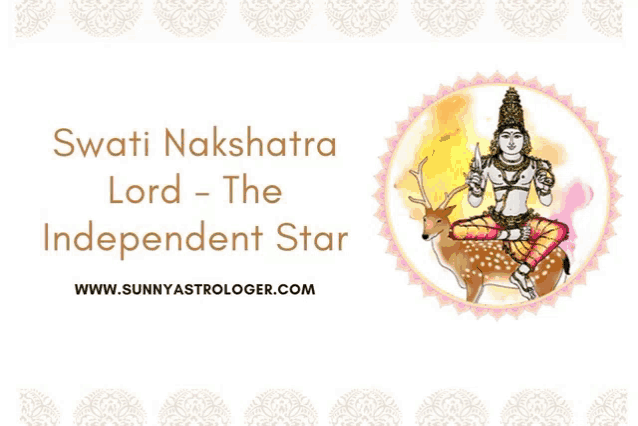 swati nakshatra lord - the independent star with a deer