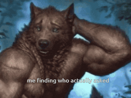 a picture of a werewolf with the words me finding who actually asked below it