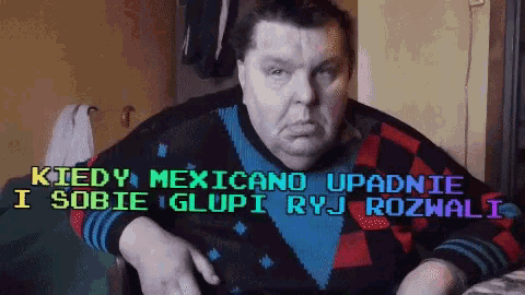 a pixelated image of a man with the words kiedy mexicano upadnie sobie glupi ryj rozwali
