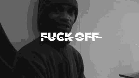 a black and white photo of a man with the words " fuck off " on the bottom