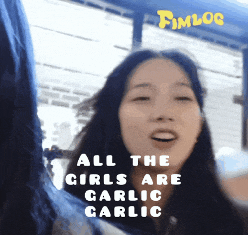 a picture of a girl with the caption all the girls are carlic garlic