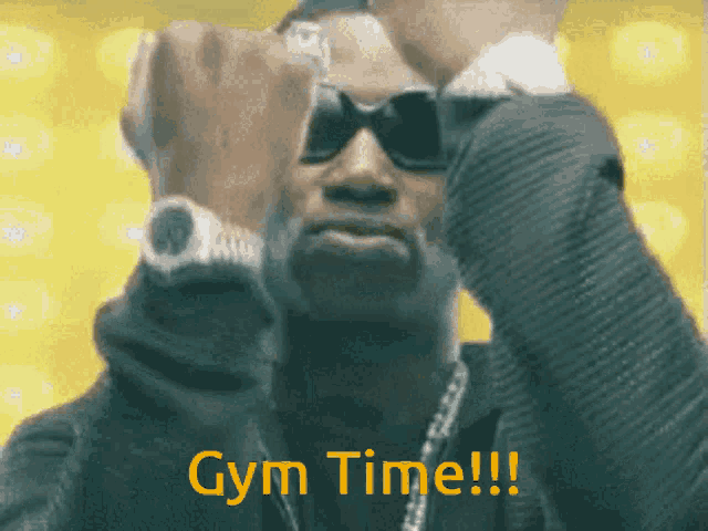 a man wearing sunglasses and a watch says " gym time !!! "