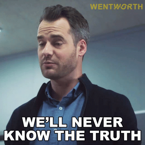 Well Never Know The Truth Greg Miller GIF - Well Never Know The Truth Greg Miller Wentworth GIFs