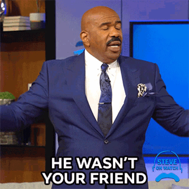 He Wasnt Your Friend Steve Harvey GIF - He Wasnt Your Friend Steve Harvey Steve On Watch GIFs