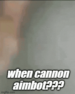 a close up of a person holding a cannon with the words `` when cannon aimbot ?? '' written on it .