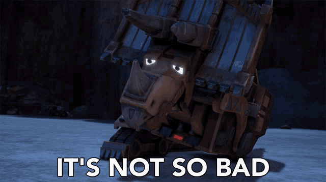 a picture of a robot with the words it 's not so bad