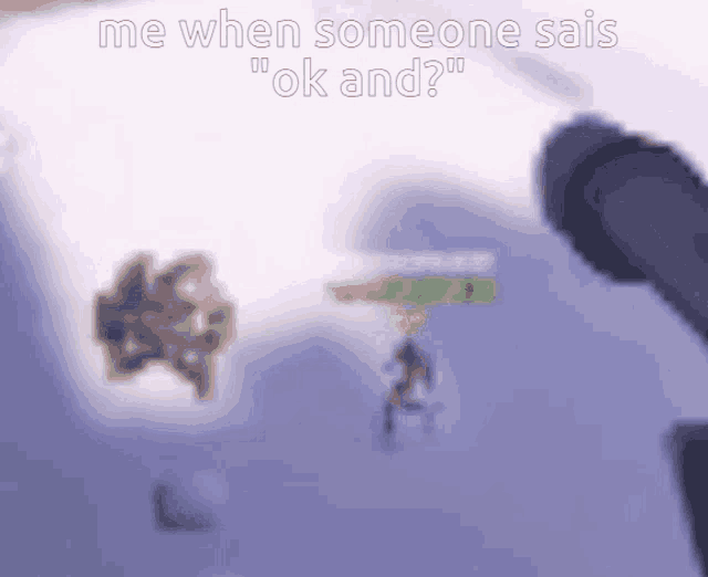 a blurry picture of a video game with the words me when someone sais " ok and " on the bottom