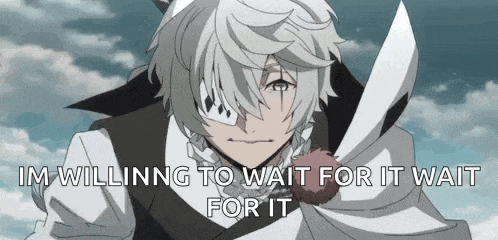 a white haired anime character is holding a sword and says `` im willing to wait for it wait for it '' .