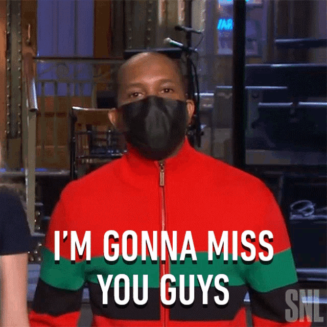 a man wearing a mask and a red jacket says i 'm gonna miss you guys