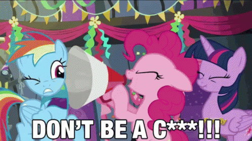 Dont Be A Cunt GIF - Cunt My Little Ponies GIFs
