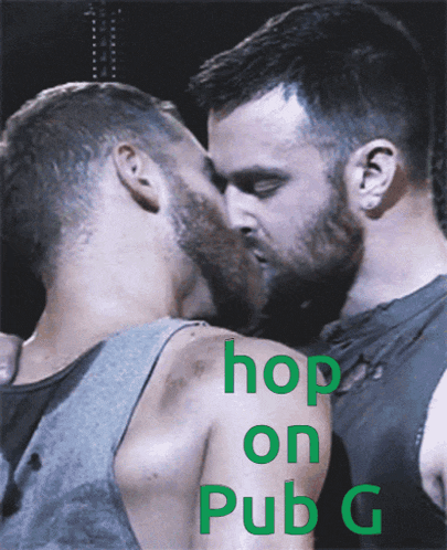 a couple of men kissing with the words hop on pub g on the bottom
