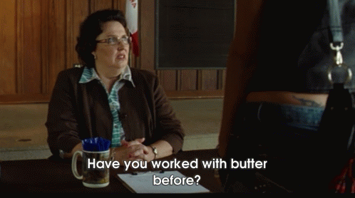 Prerequisites GIF - Have You Worked With Butter Before Comedy Butter GIFs