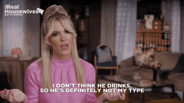 a woman in a pink shirt says " i don t think he drinks so he 's definitely not my type "