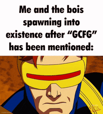 a cartoon of cyclops with the caption " me and the bois spawning into existence after gcfg " has been mentioned