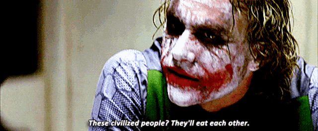 the joker says these civilized people they ll eat each other