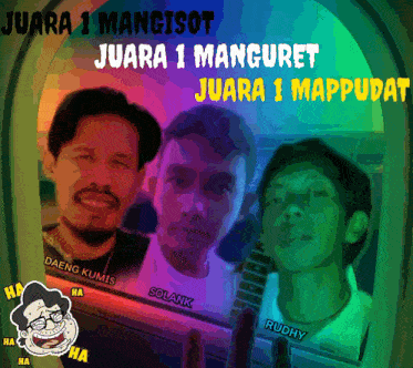 a poster with three men and the words juara 1 mangisot juara 1 manguret and juara 1 mappudat