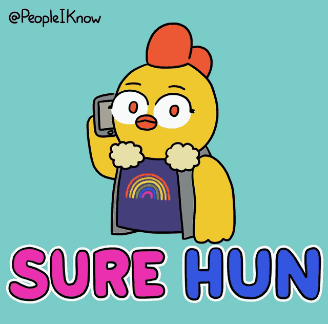a cartoon of a chicken talking on a cell phone with the words sure hun below him