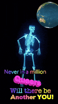 a skeleton with the words " never in a million queers will there be another you "