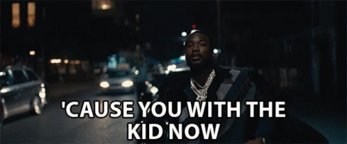 You With The Kid Now You Have A Kid Now GIF - You With The Kid Now You Have A Kid Now Dangerous GIFs