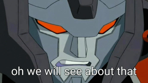 We Will See We Will See About That GIF - We Will See We Will See About That Transformers GIFs