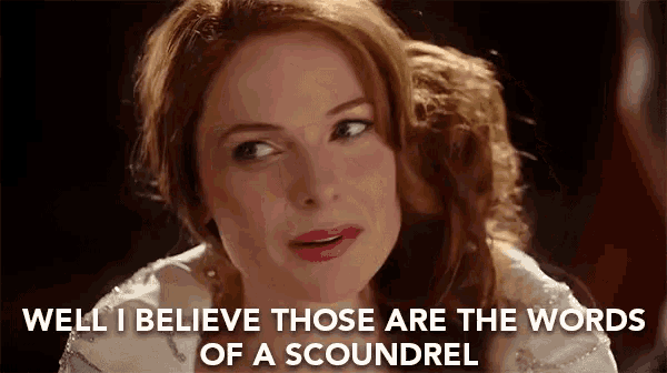 a woman with red hair is saying well i believe those are the words of a scoundrel .