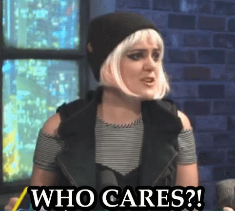 Who Cares It Doesnt Matter GIF - Who Cares It Doesnt Matter Gina Devivo GIFs