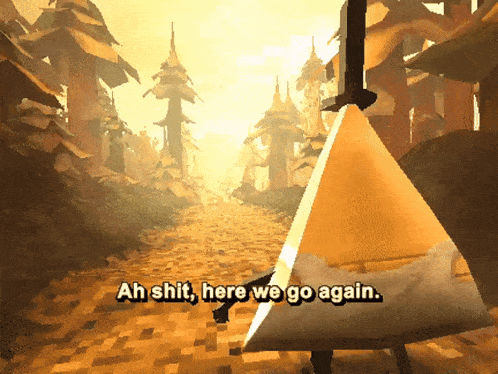 bill cipher is standing in a forest and says ah shit here we go again