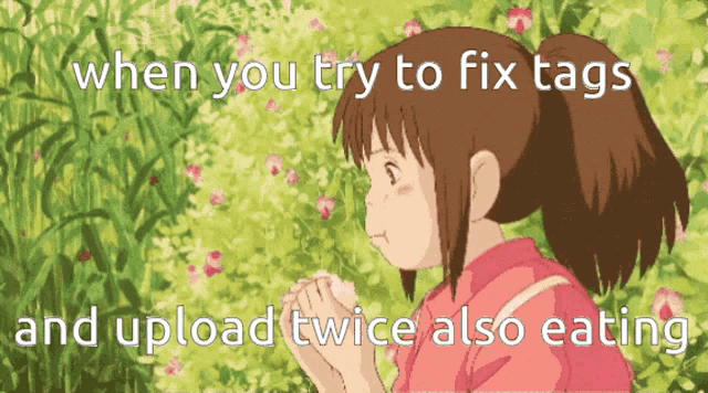 a picture of a girl with the words " when you try to fix tags and upload twice also eating " on it