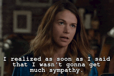 a woman says she realized as soon as she said that she wasn 't gonna get much sympathy ..