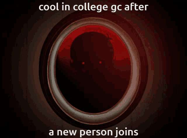 a poster that says " cool in college gc after a new person joins " on it