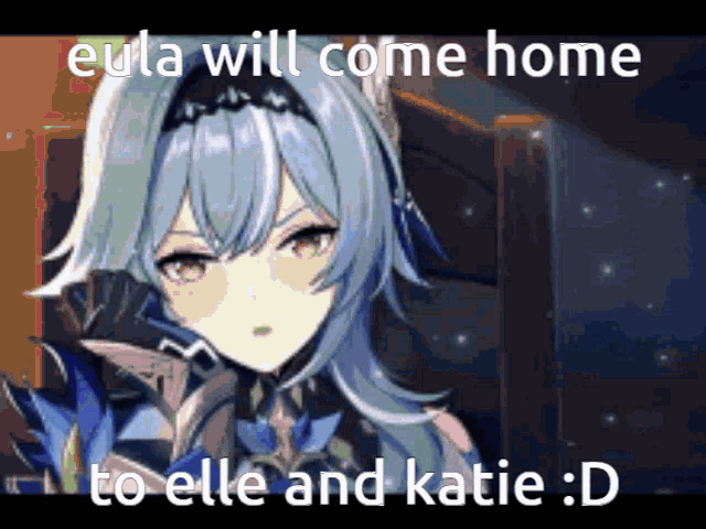 a cartoon of a girl with blue hair and the words eula will come home to elle and katie : d
