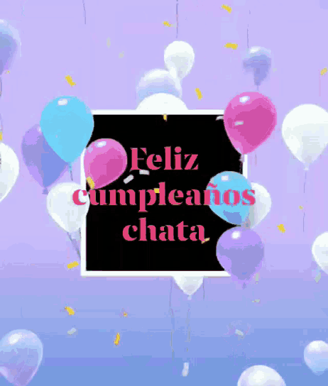 a purple background with balloons and the words feliz cumpleanos chata on it