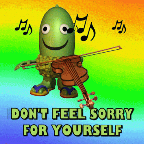 Dont Feel Sorry For Yourself Self Pity GIF - Dont Feel Sorry For Yourself Self Pity Get Over It GIFs