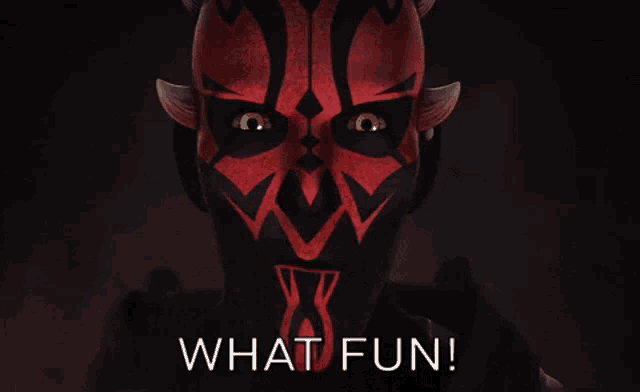 a picture of darth maul with the words what fun written below him