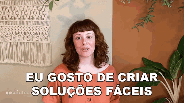 a woman says eu gosto de criar solucoes faceis in spanish