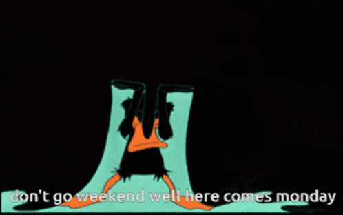Dont Go Weekend Well Here Comes Monday I Hate Monday GIF - Dont Go Weekend Well Here Comes Monday I Hate Monday Sunday GIFs