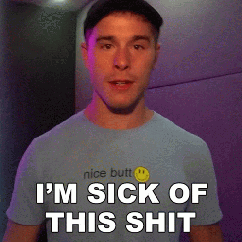 Im Sick Of This Shit Tommy G Mcgee GIF - Im Sick Of This Shit Tommy G Mcgee Tommy G GIFs
