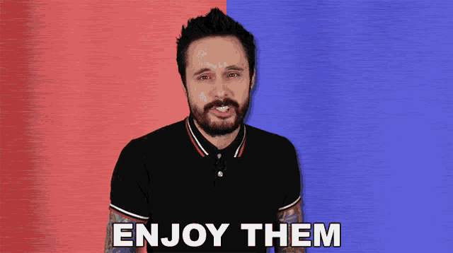 a man with a beard says enjoy them in front of a blue and red background