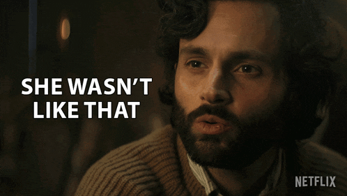 a man with a beard says she wasn 't like that on a netflix ad
