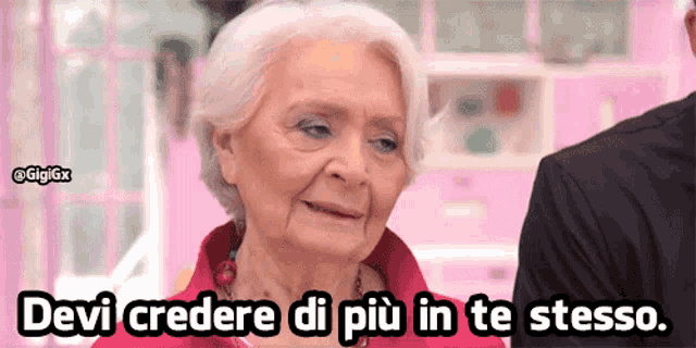 an older woman says devi credere di più in te stesso in a foreign language