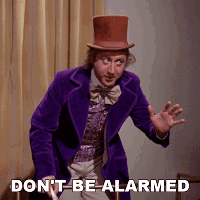 Dont Be Alarmed Willy Wonka And The Chocolate Factory GIF