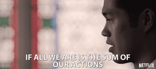 If All We Are Is The Sum Of Our Actions Zach Dempsey GIF