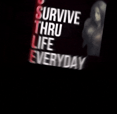 a poster with the words how u survive thru life everyday on it