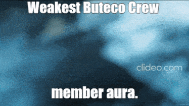 a blue background with the words " weakest buteco crew member aura " on it